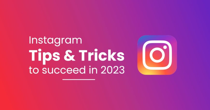 5 Secret Instagram Tips and Tricks You Need to Know in 2023
