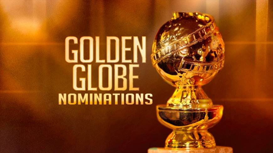 Excitement Builds for the 81st Golden Globe Awards: Big Stars and Nominations Revealed