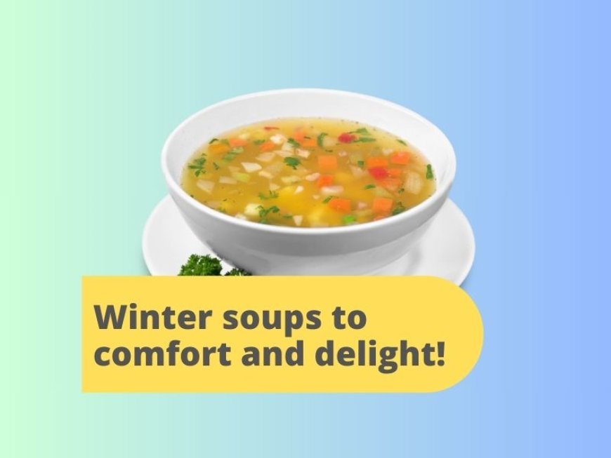 Cozy Winter Soups in 3 Steps or Less: Warm Up with Flavorful Favorites