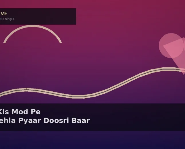 Pehla Pyaar Doosri Baar Drops ‘Jaane Kis Mod Pe’ With Darshan Raval